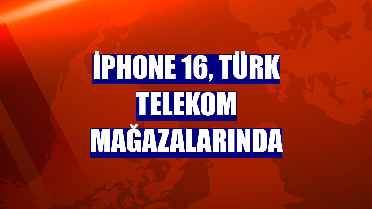 iPhone 16, Türk Telekom mağazalarında