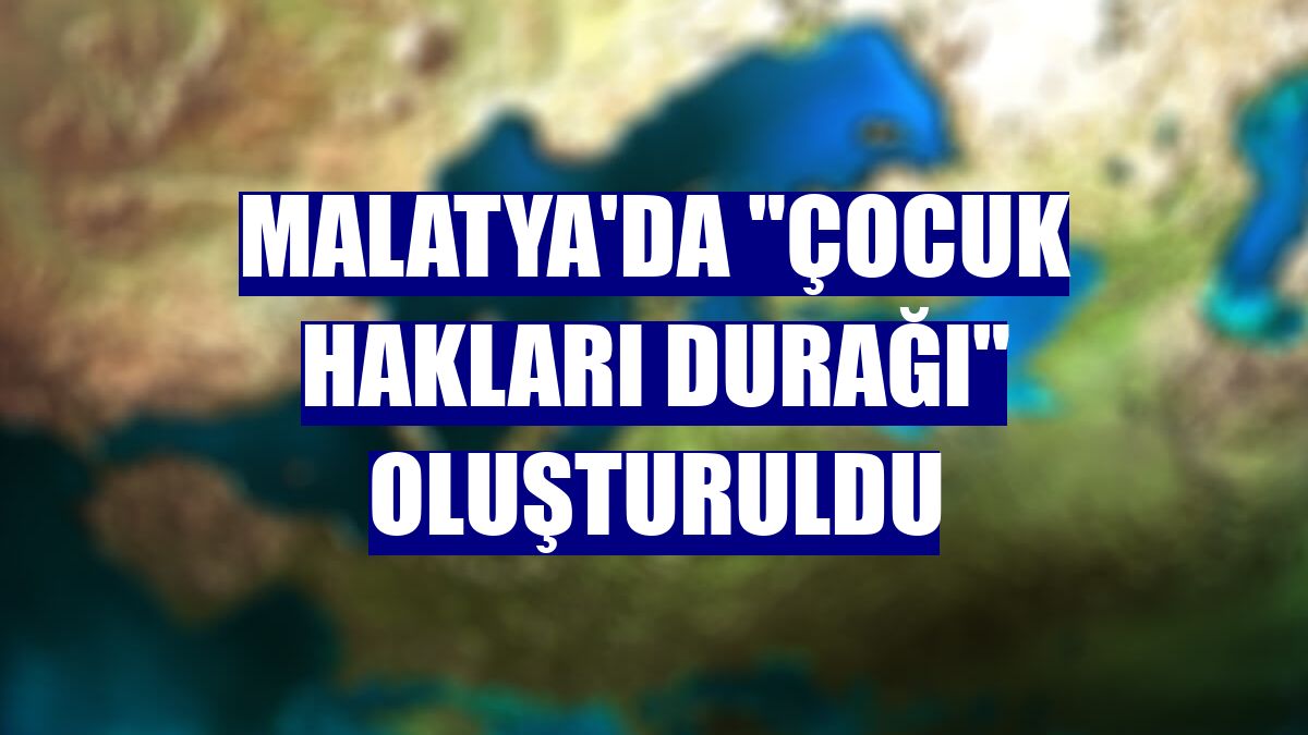 Malatya'da "Çocuk hakları durağı" oluşturuldu