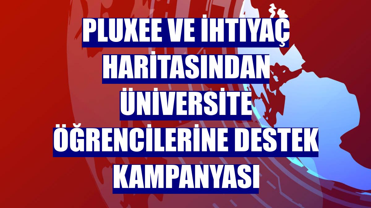 Pluxee ve İhtiyaç Haritasından üniversite öğrencilerine destek kampanyası