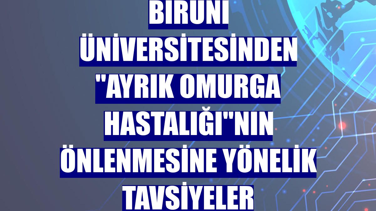 Biruni Üniversitesinden 'ayrık omurga hastalığı'nın önlenmesine yönelik tavsiyeler