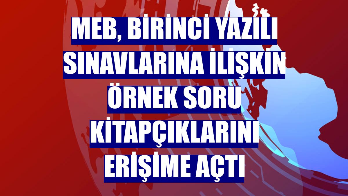 MEB, birinci yazılı sınavlarına ilişkin örnek soru kitapçıklarını erişime açtı