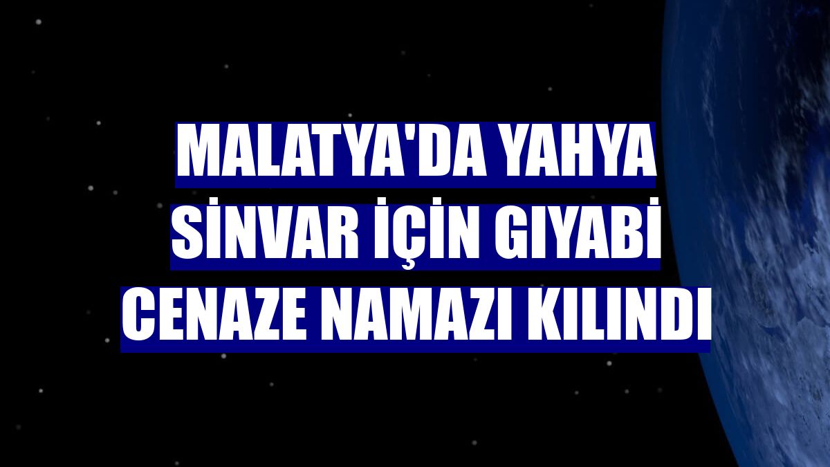 Malatya'da Yahya Sinvar için gıyabi cenaze namazı kılındı