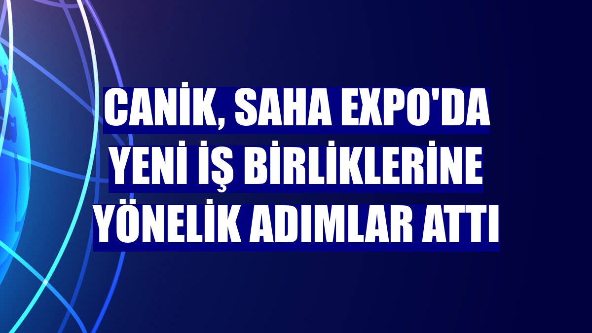 CANiK, SAHA EXPO'da yeni iş birliklerine yönelik adımlar attı