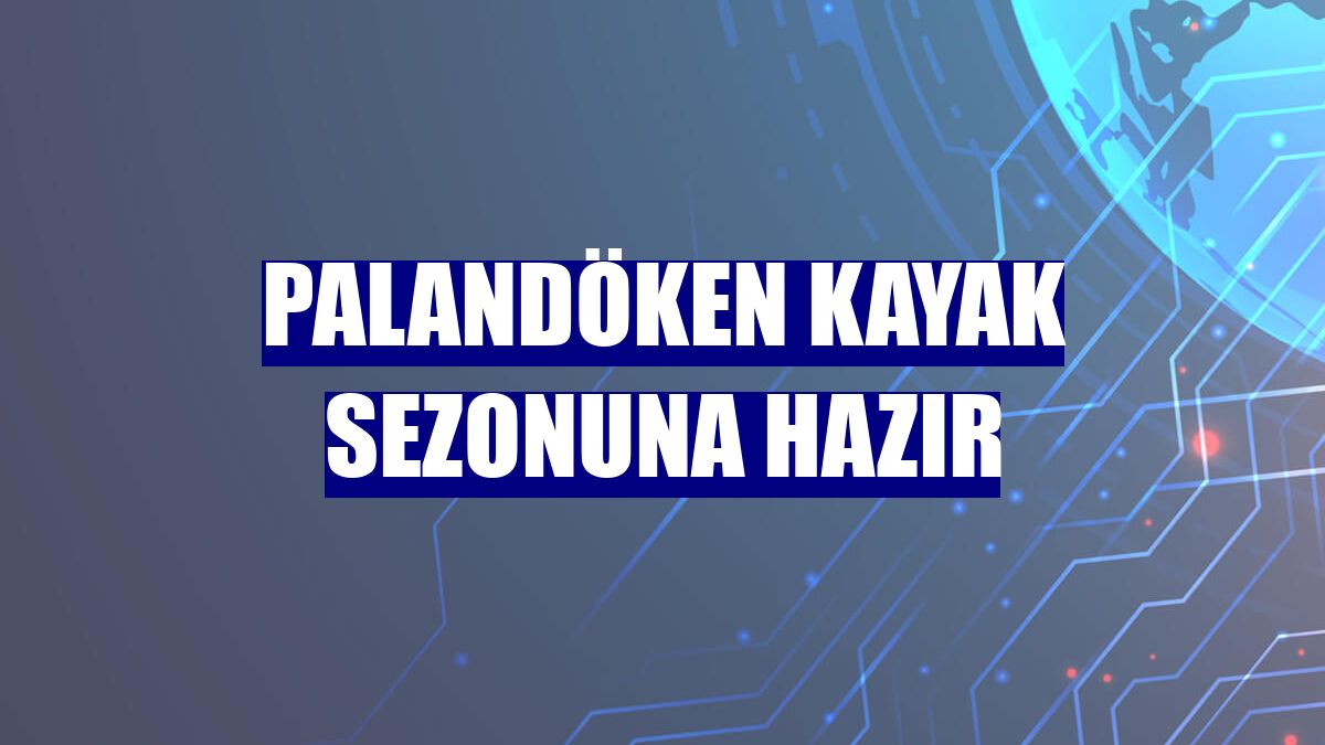 Palandöken kayak sezonuna hazır