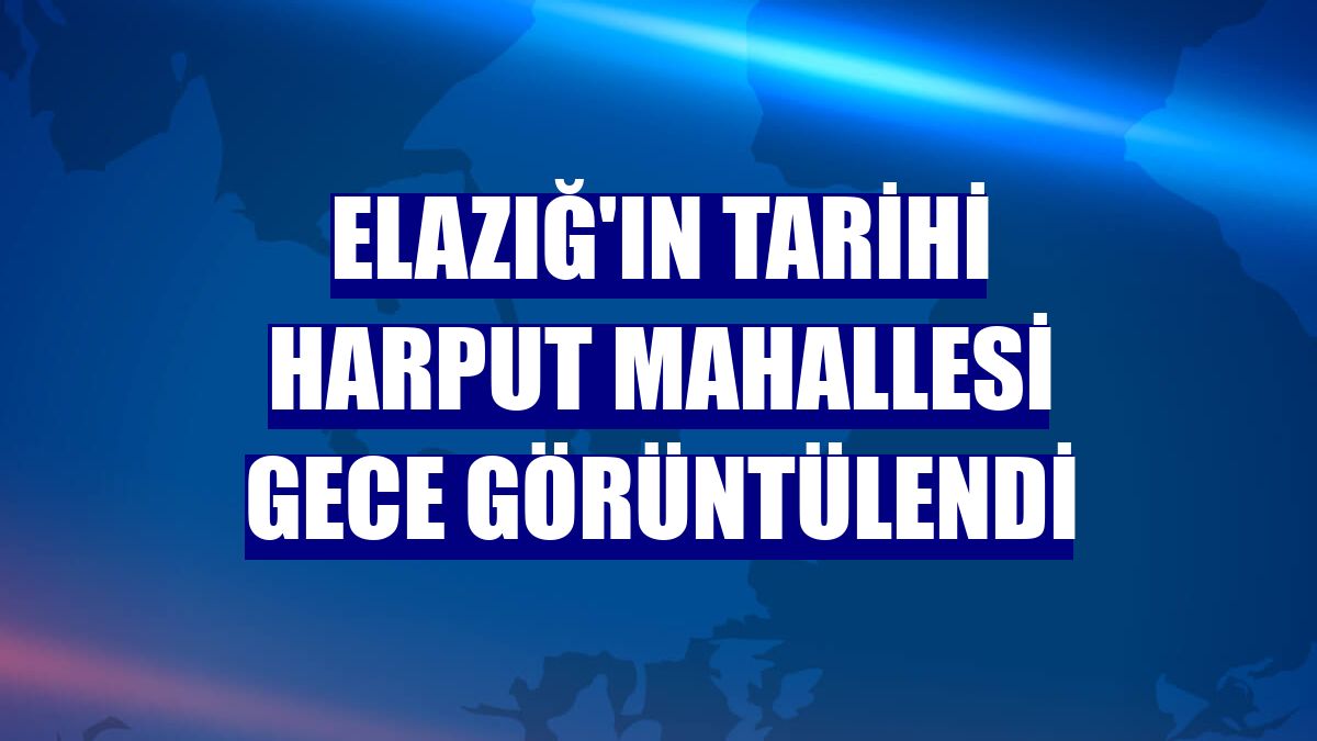 Elazığ'ın tarihi Harput Mahallesi gece görüntülendi