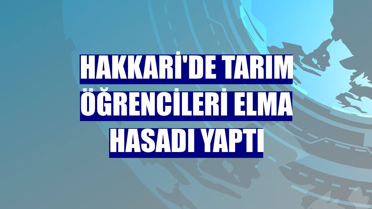 Hakkari'de tarım öğrencileri elma hasadı yaptı