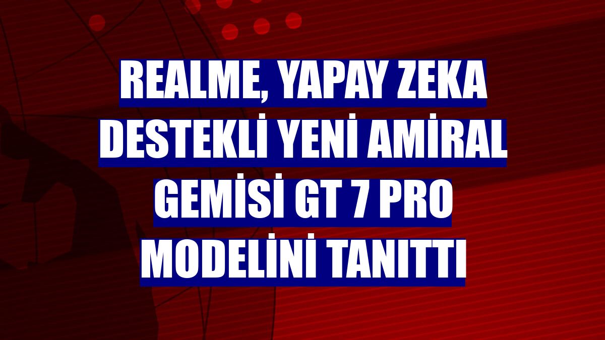 realme, yapay zeka destekli yeni amiral gemisi GT 7 Pro modelini tanıttı