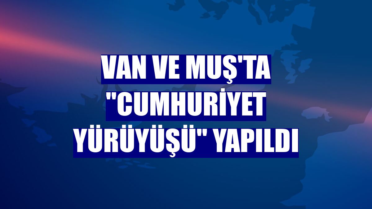 Van ve Muş'ta 'Cumhuriyet Yürüyüşü' yapıldı