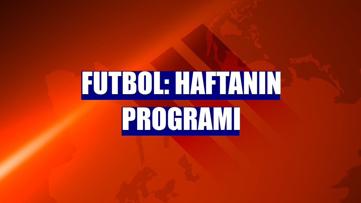 Futbol: Haftanın programı