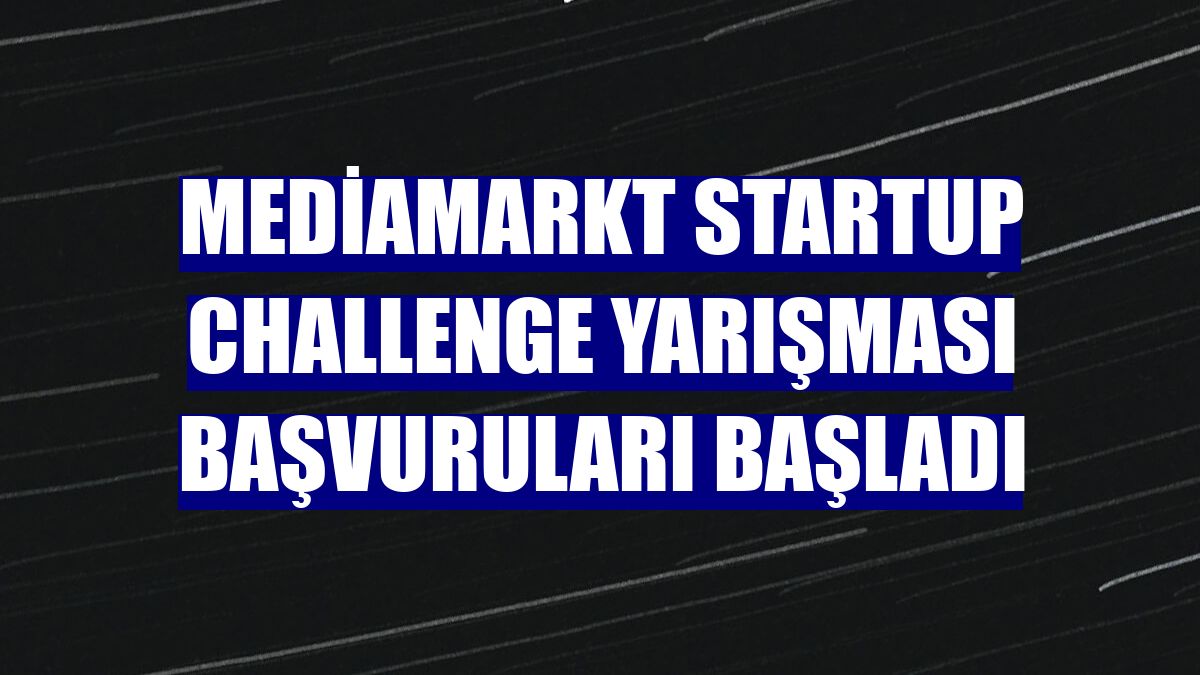 MediaMarkt Startup Challenge yarışması başvuruları başladı