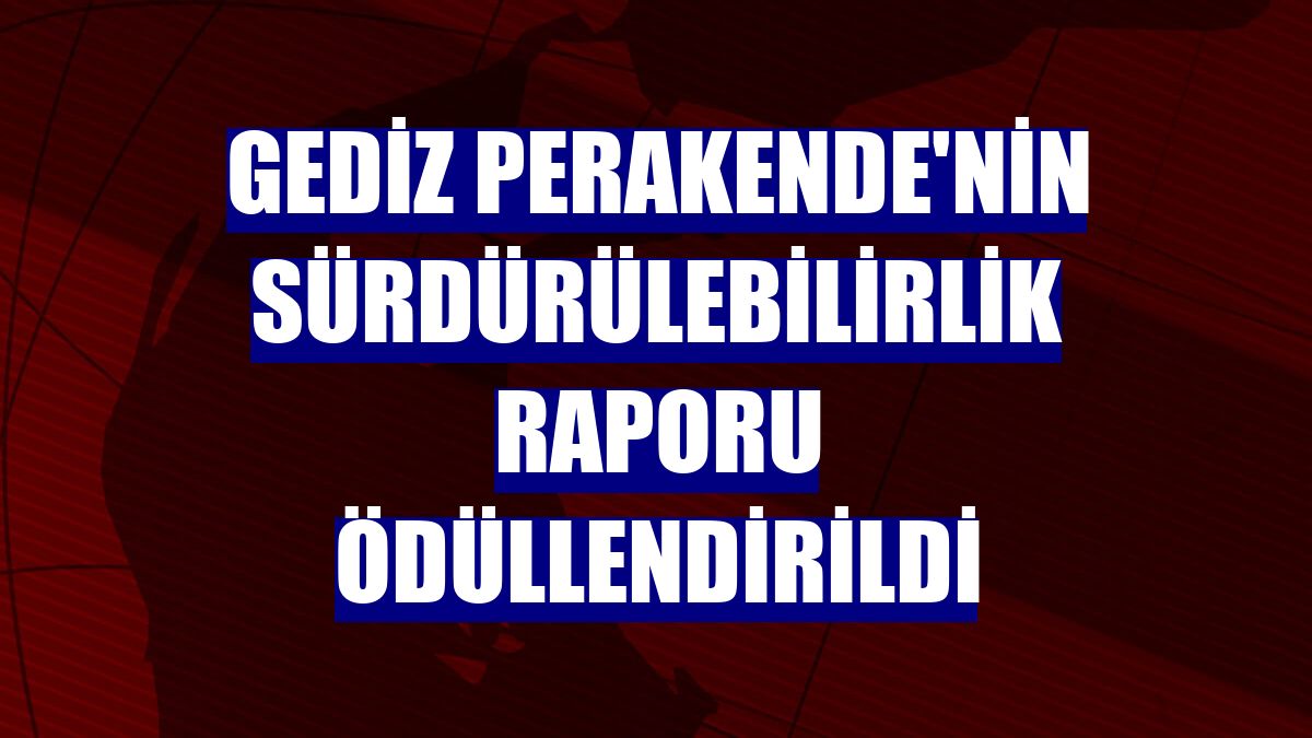 Gediz Perakende'nin sürdürülebilirlik raporu ödüllendirildi