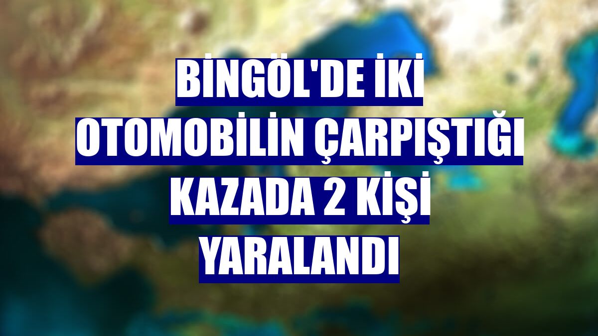 Bingöl'de iki otomobilin çarpıştığı kazada 2 kişi yaralandı