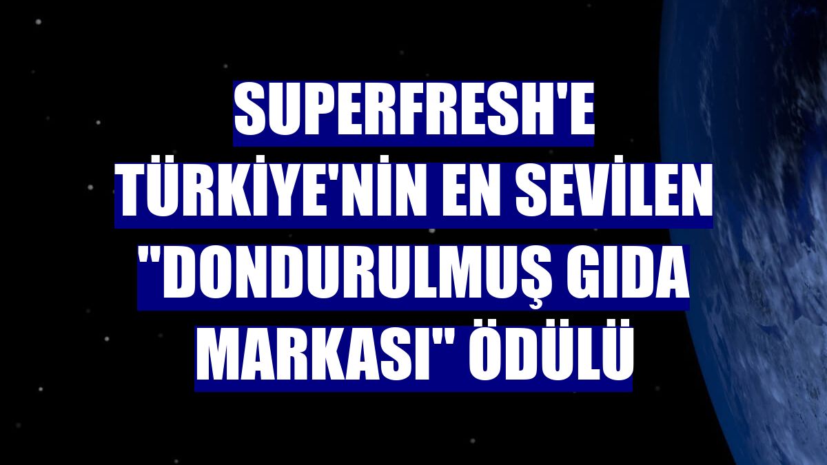 SuperFresh'e Türkiye'nin en sevilen 'dondurulmuş gıda markası' ödülü