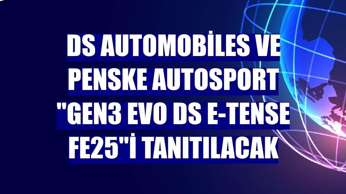 DS Automobiles ve Penske Autosport 'Gen3 Evo DS E-TENSE FE25'i tanıtılacak