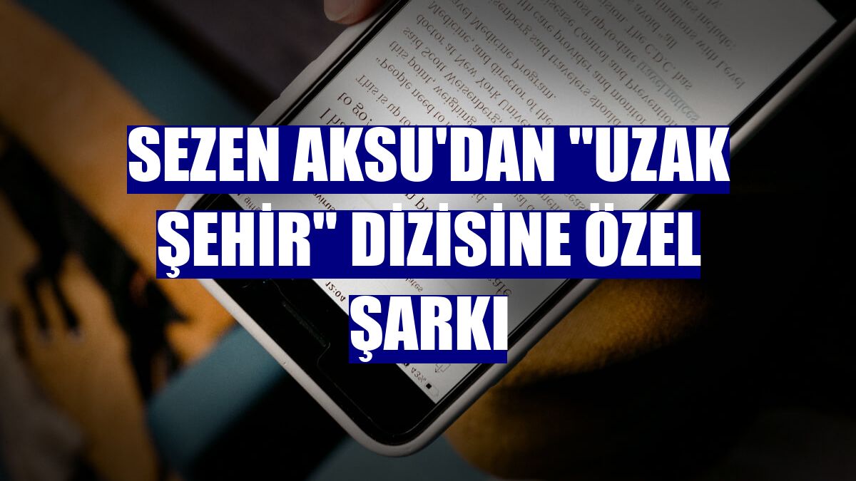 Sezen Aksu'dan 'Uzak Şehir' dizisine özel şarkı