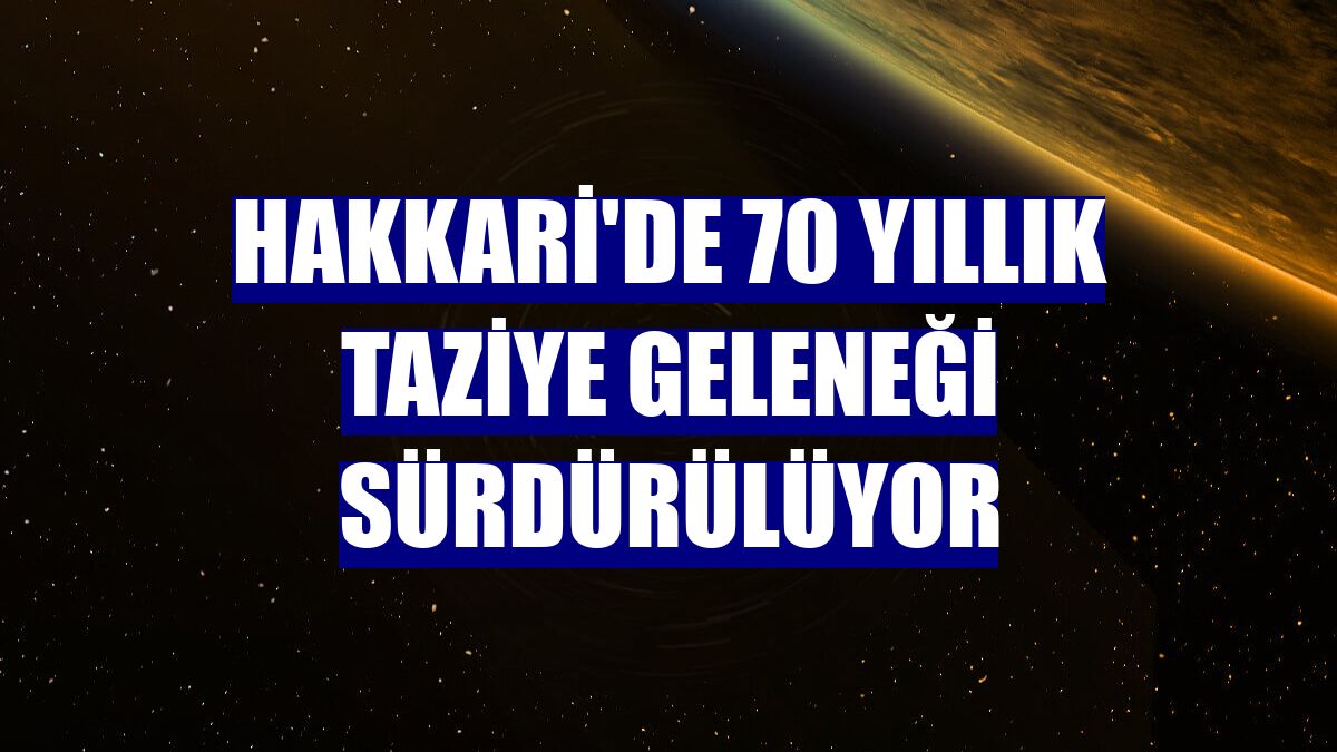 Hakkari'de 70 yıllık taziye geleneği sürdürülüyor