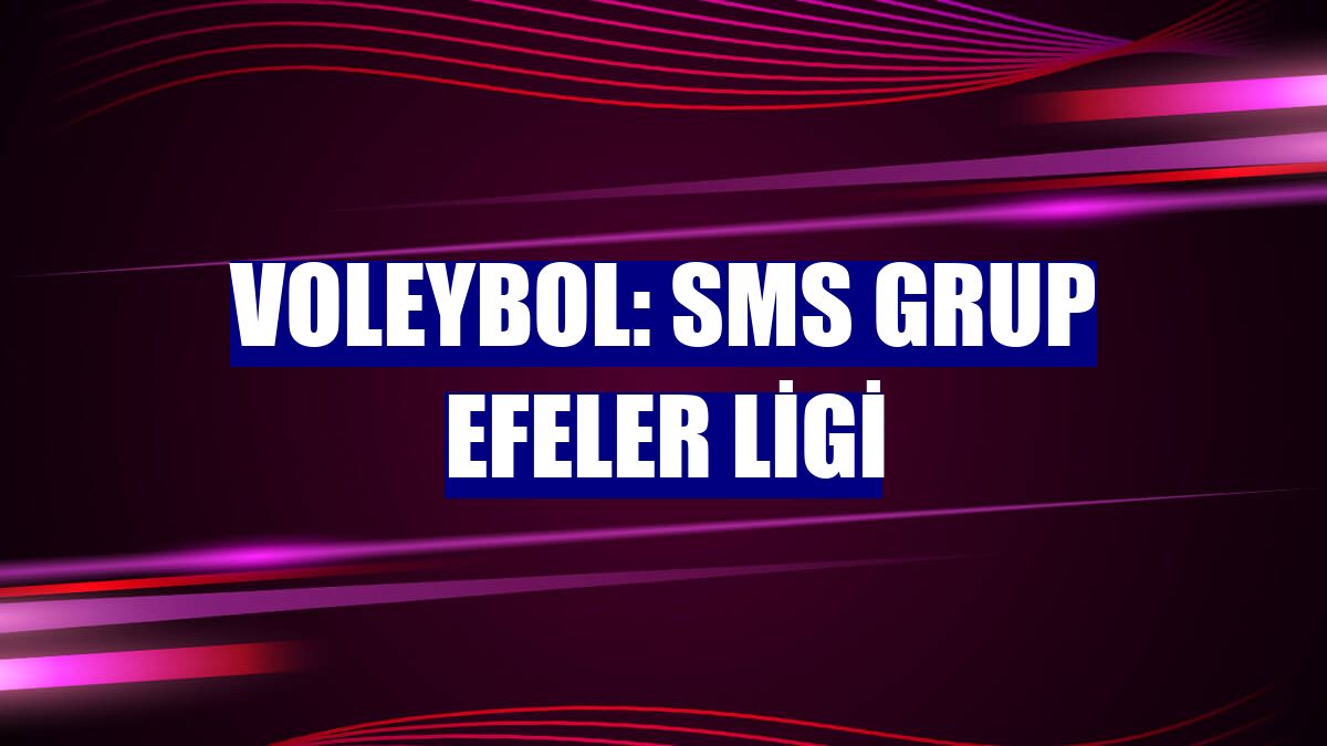 Voleybol: SMS Grup Efeler Ligi