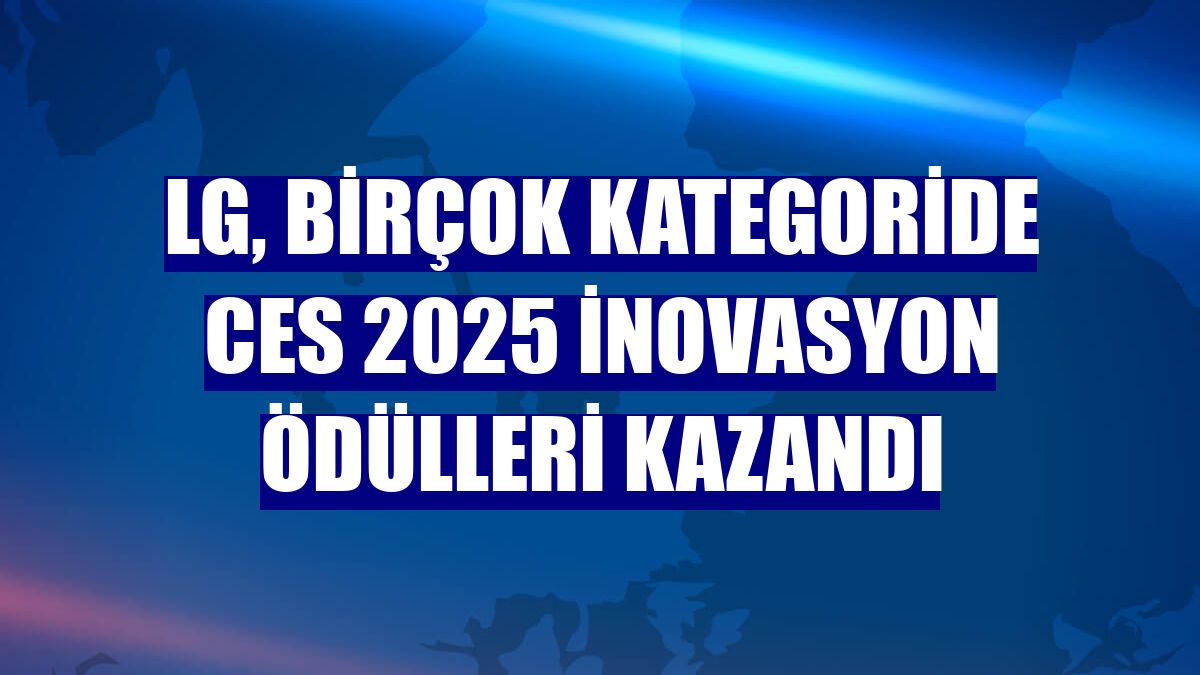 LG, birçok kategoride CES 2025 İnovasyon Ödülleri kazandı