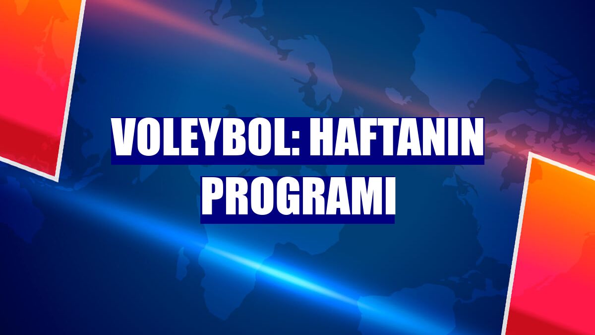 Voleybol: Haftanın programı