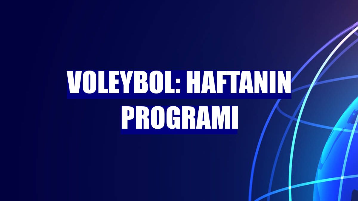 Voleybol: Haftanın programı