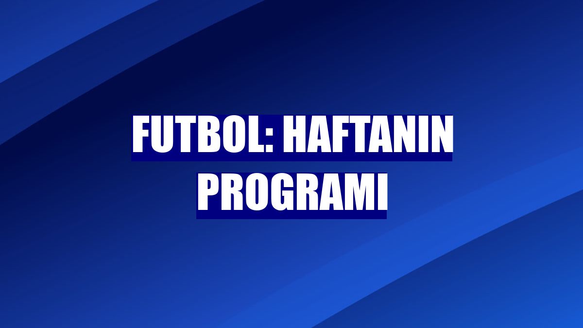 Futbol: Haftanın programı