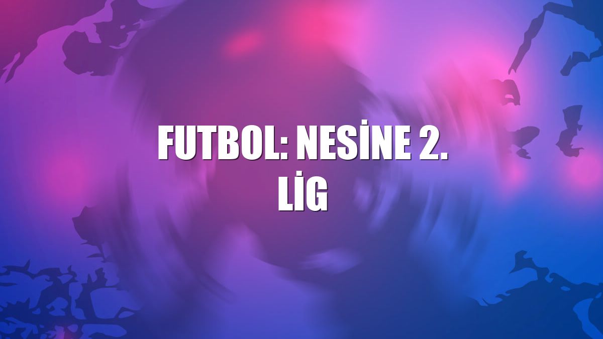 Futbol: Nesine 2. Lig