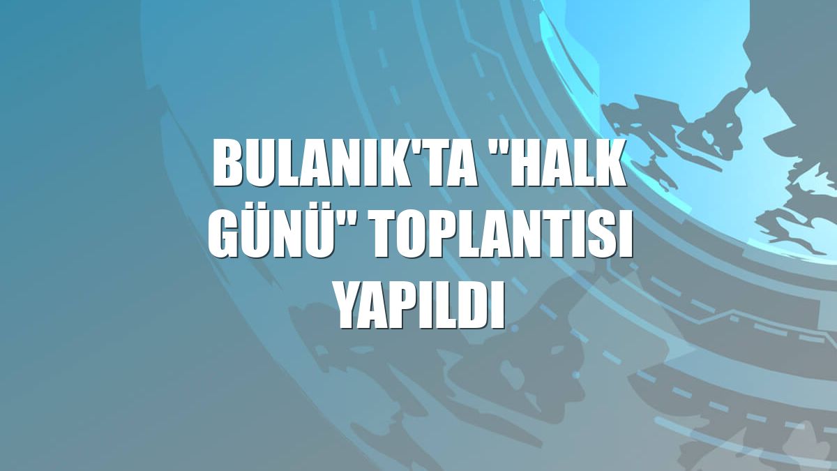 Bulanık'ta "Halk Günü" toplantısı yapıldı