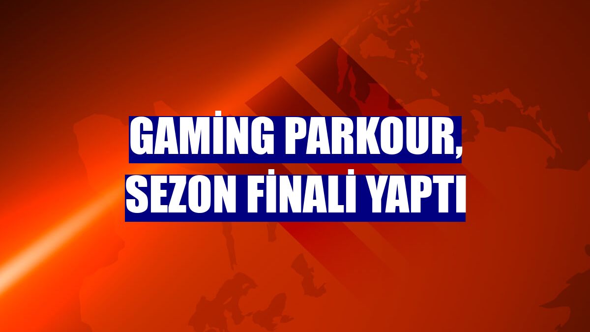 Gaming Parkour, sezon finali yaptı