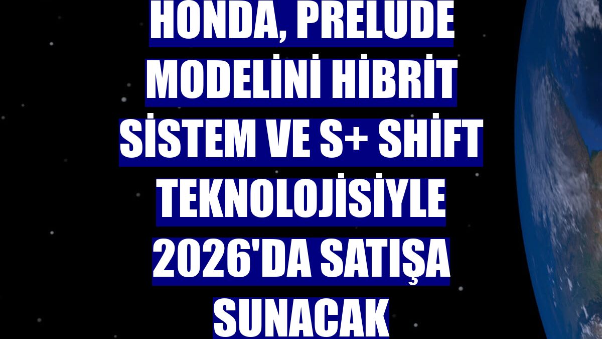 Honda, Prelude modelini hibrit sistem ve S+ Shift teknolojisiyle 2026'da satışa sunacak