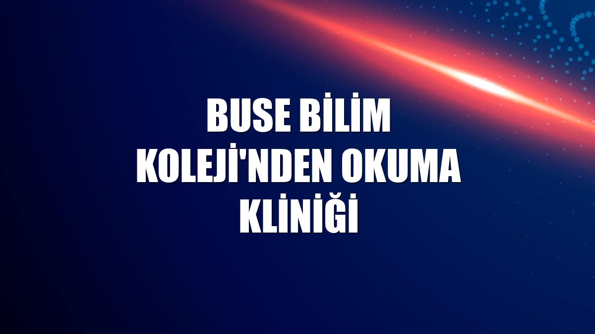 Buse Bilim Koleji'nden okuma kliniği