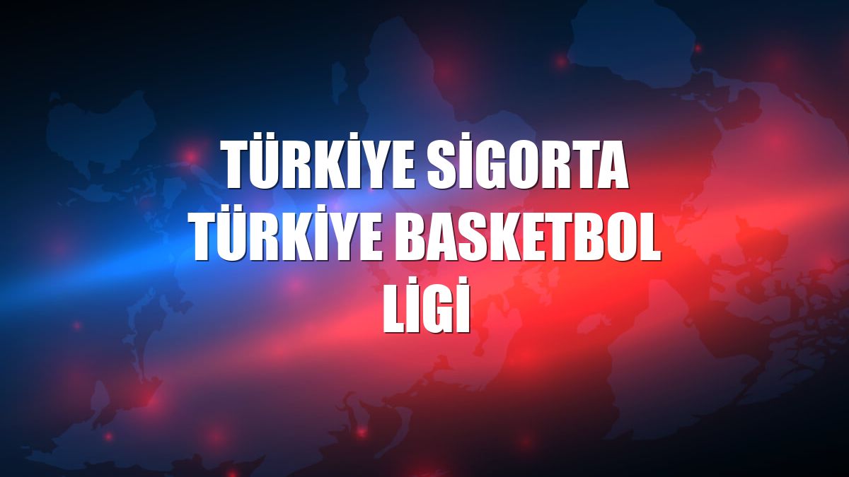 Türkiye Sigorta Türkiye Basketbol Ligi