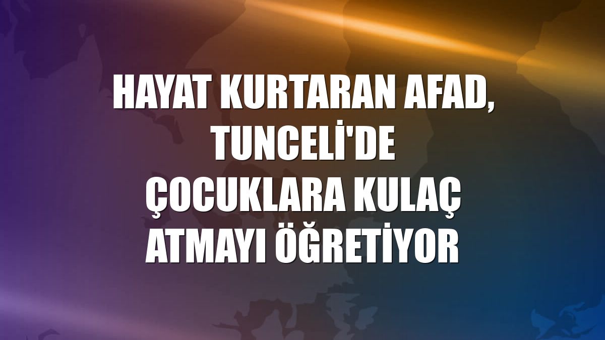 Hayat kurtaran AFAD, Tunceli'de çocuklara kulaç atmayı öğretiyor