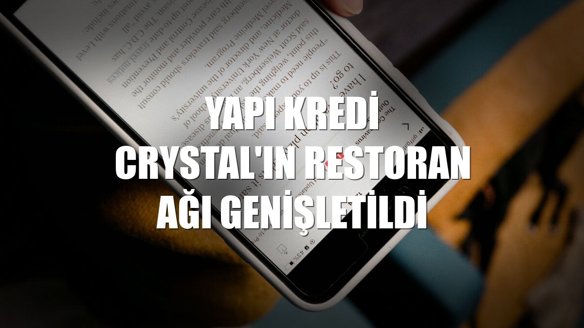 Yapı Kredi Crystal'ın restoran ağı genişletildi