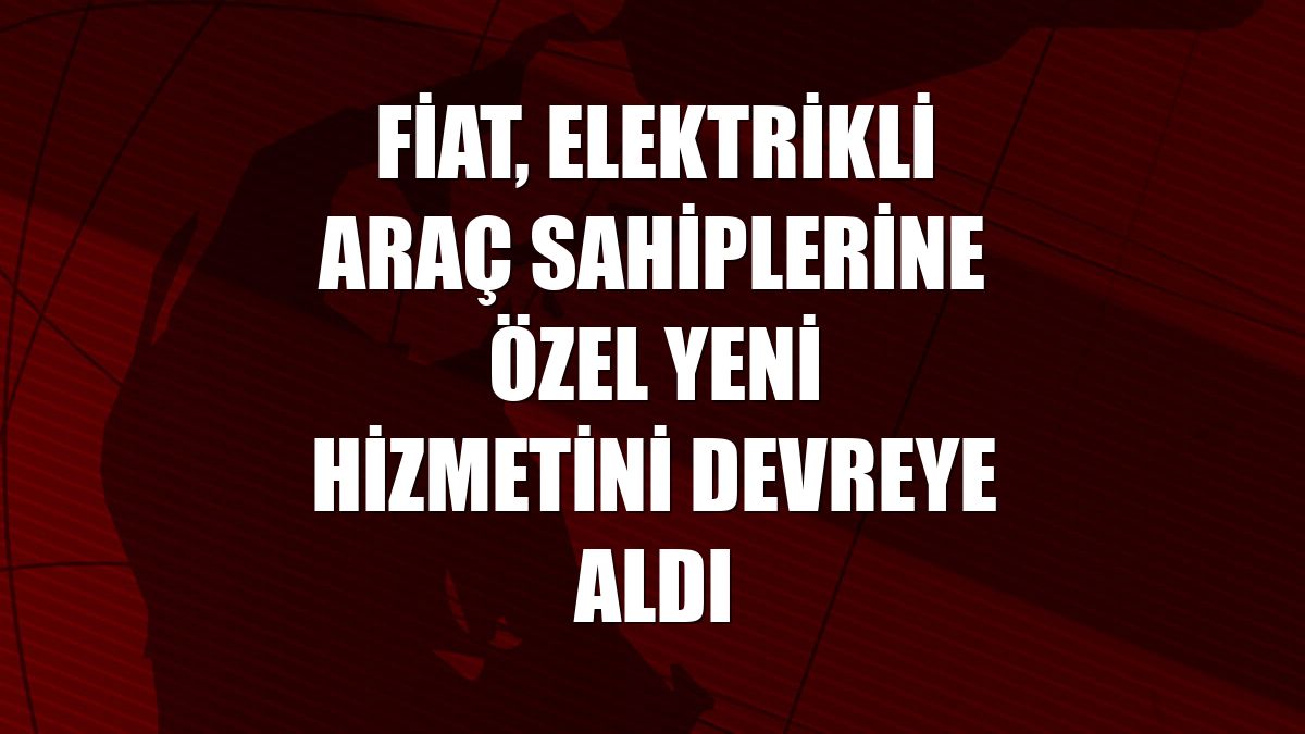 Fiat, elektrikli araç sahiplerine özel yeni hizmetini devreye aldı