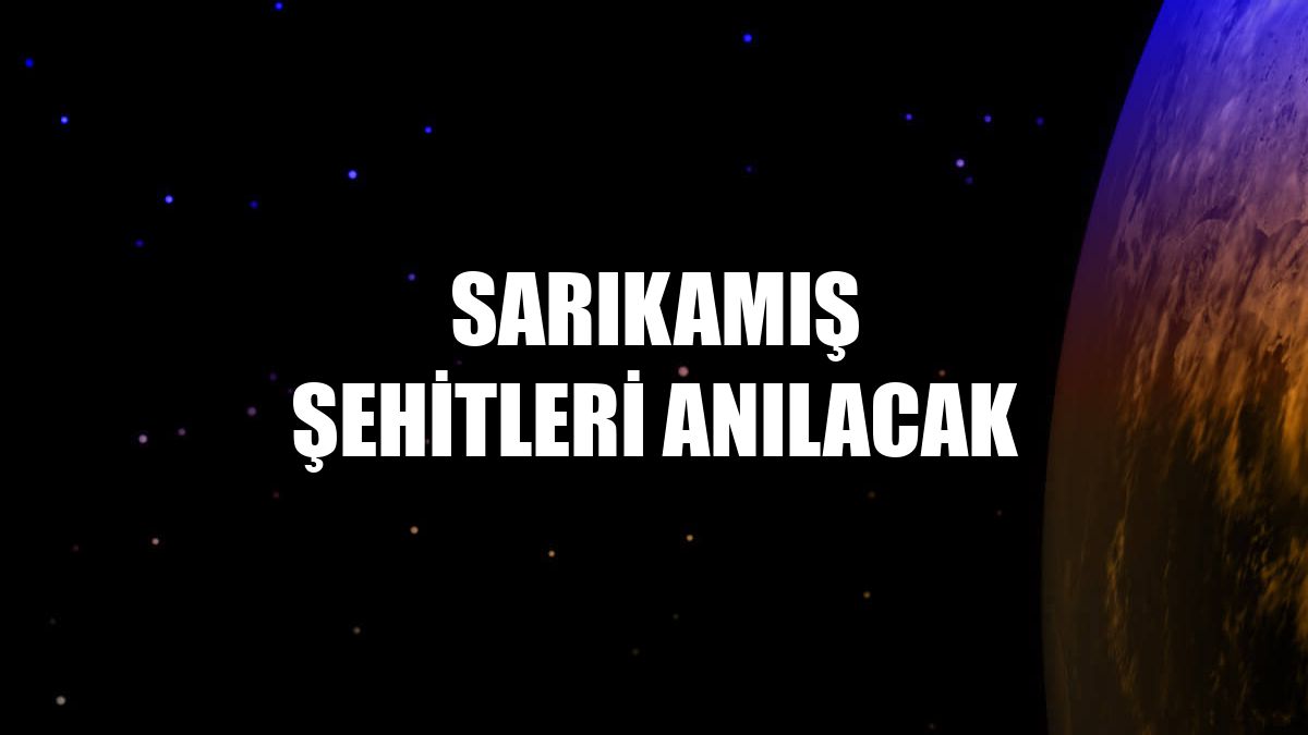 Sarıkamış şehitleri anılacak