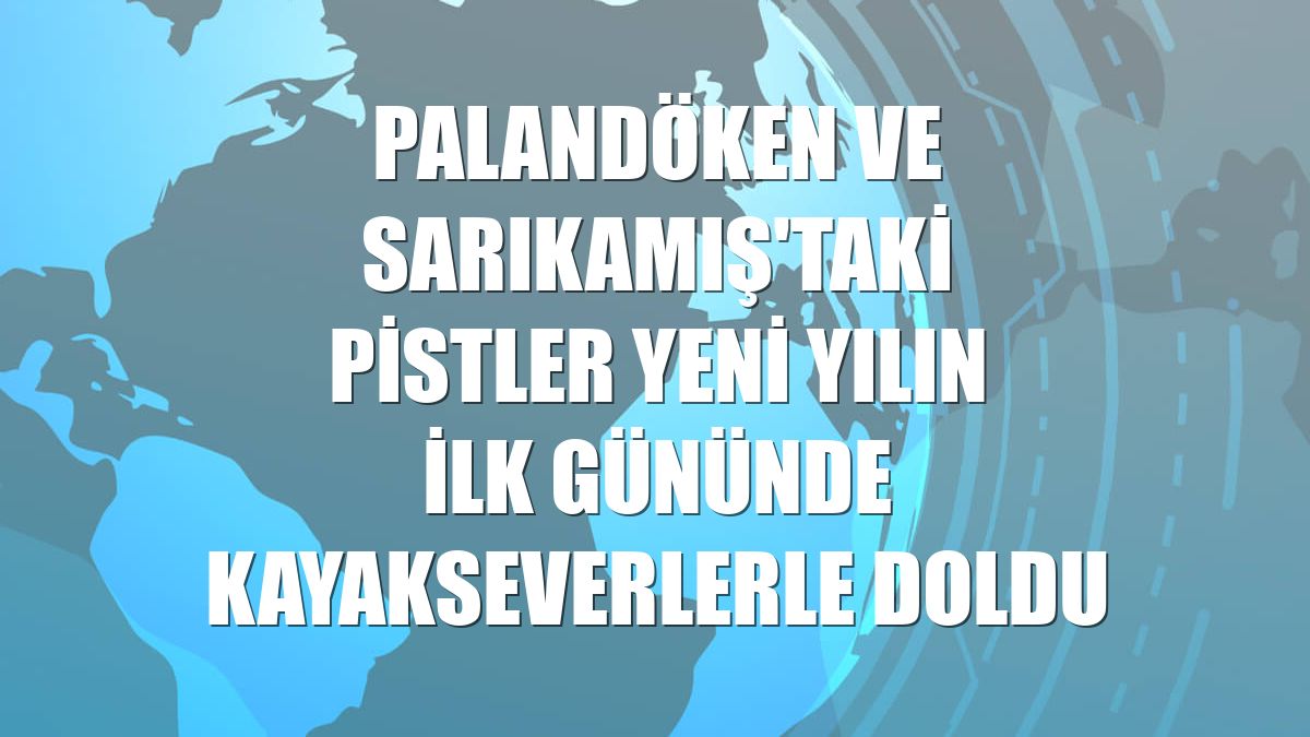 Palandöken ve Sarıkamış'taki pistler yeni yılın ilk gününde kayakseverlerle doldu