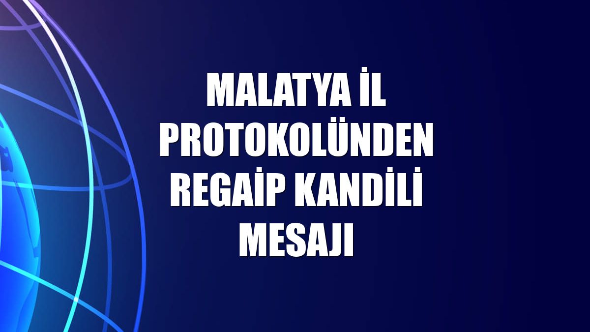 Malatya il protokolünden Regaip Kandili mesajı