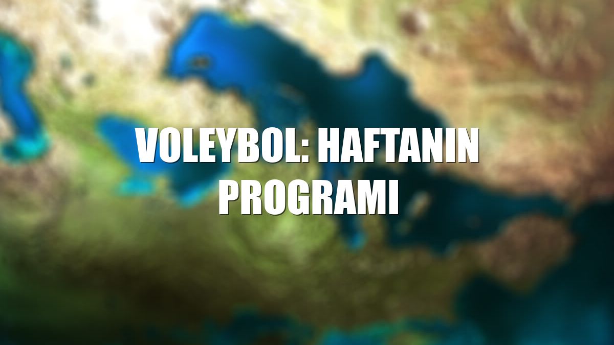 Voleybol: Haftanın programı