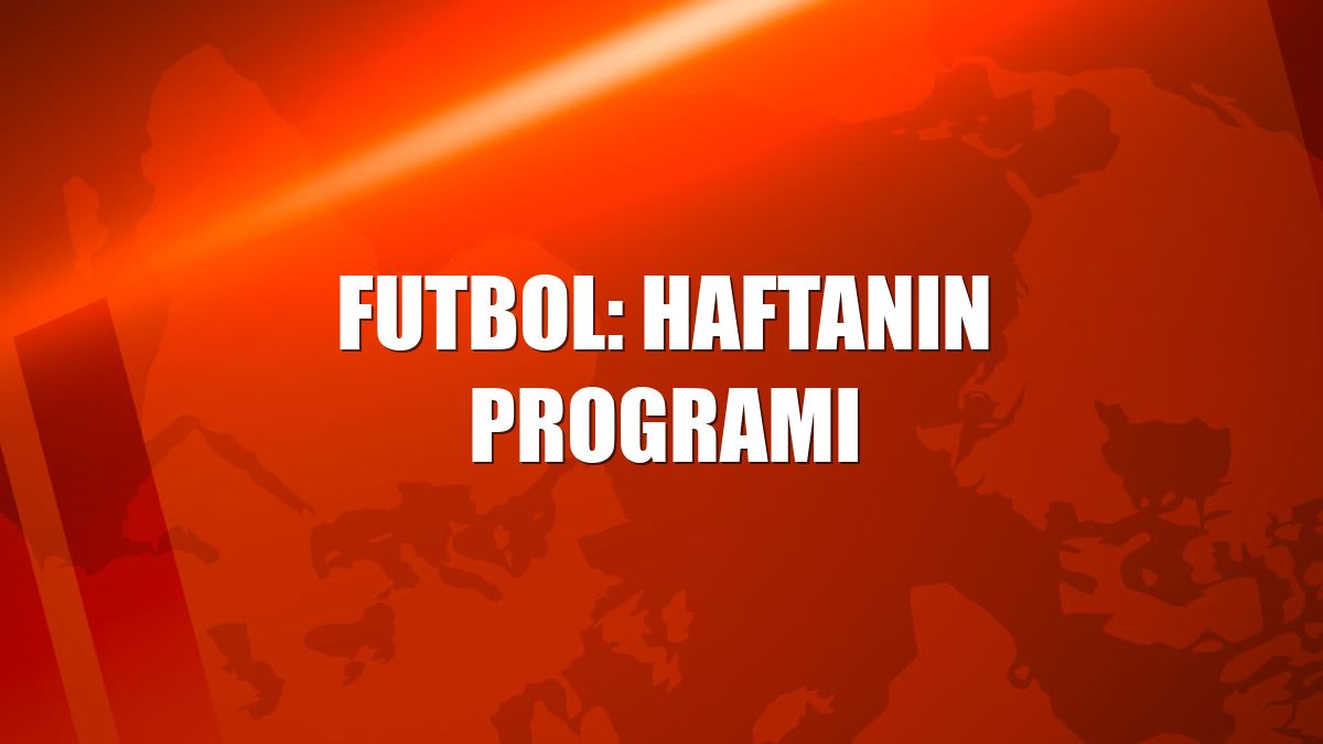 Futbol: Haftanın programı