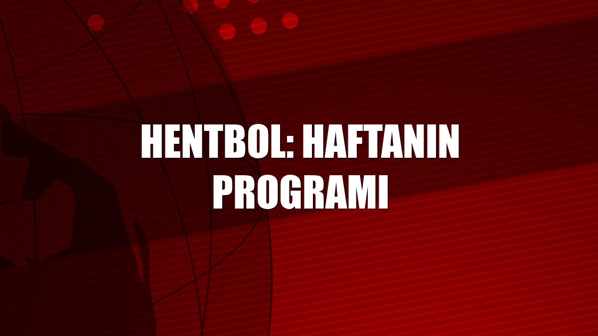 Hentbol: Haftanın programı