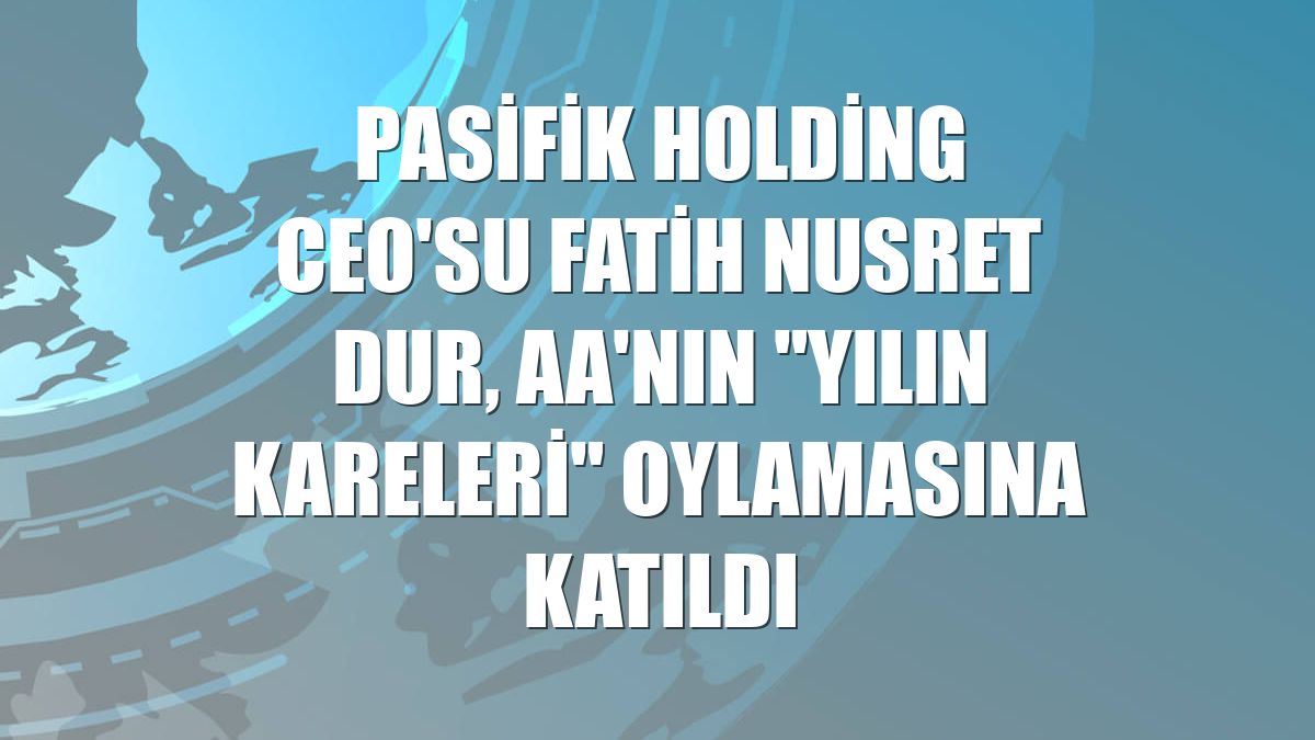 Pasifik Holding CEO'su Fatih Nusret Dur, AA'nın "Yılın Kareleri" oylamasına katıldı