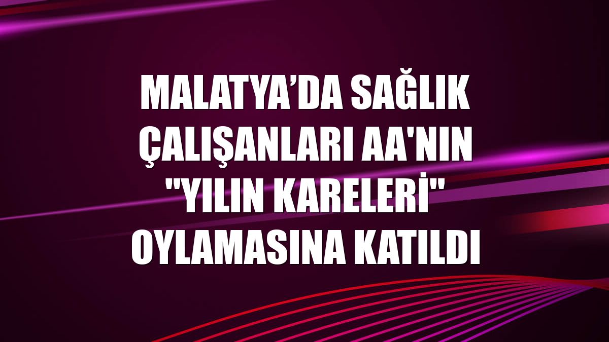 Malatya’da sağlık çalışanları AA'nın "Yılın Kareleri" oylamasına katıldı