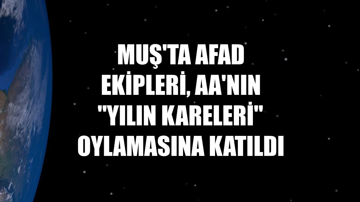 Muş'ta AFAD ekipleri, AA'nın "Yılın Kareleri" oylamasına katıldı