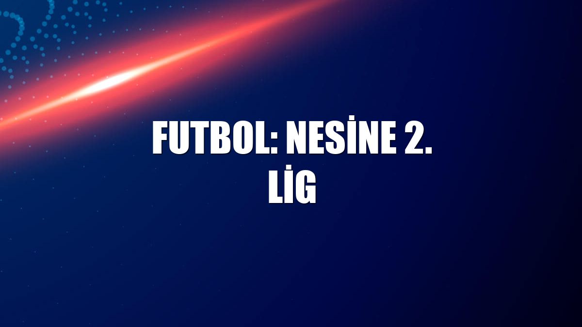 Futbol: Nesine 2. Lig