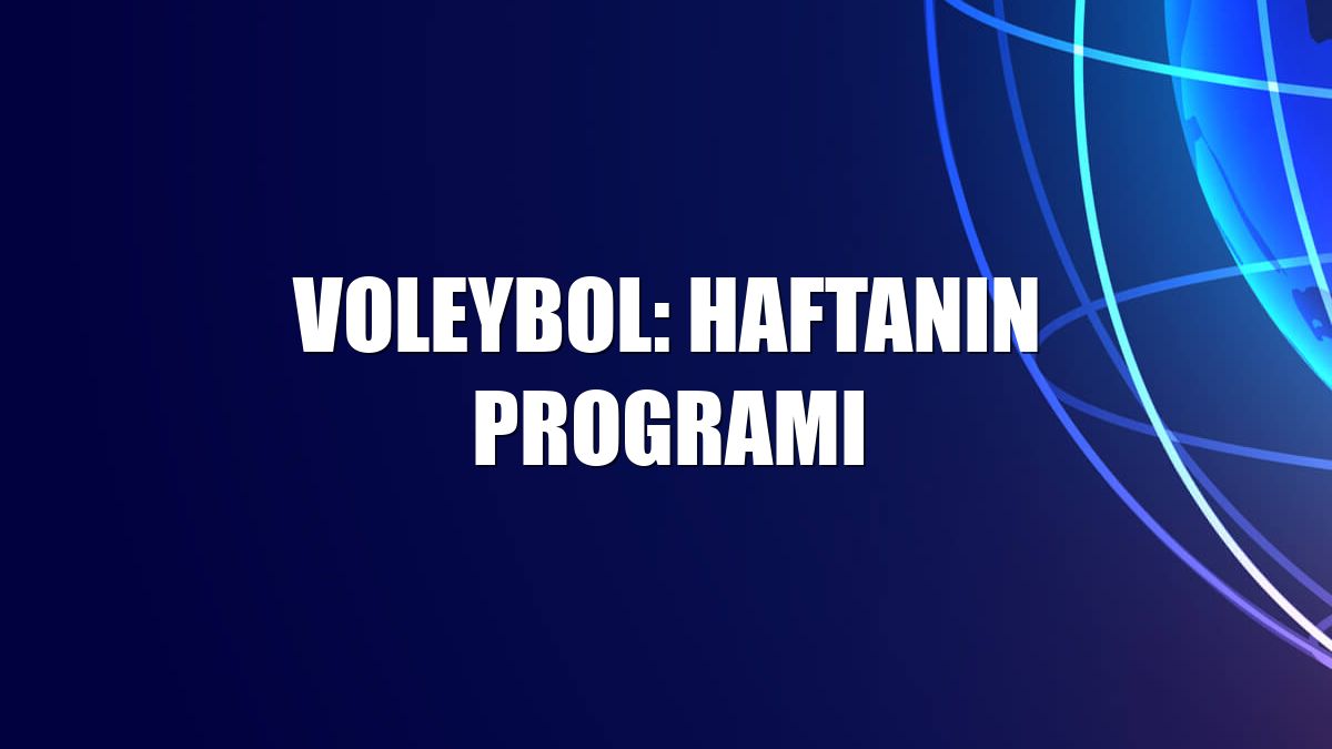 Voleybol: Haftanın programı