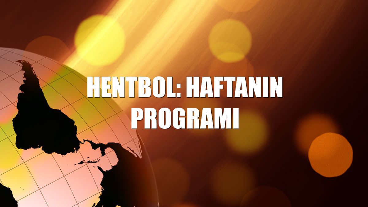 Hentbol: Haftanın programı