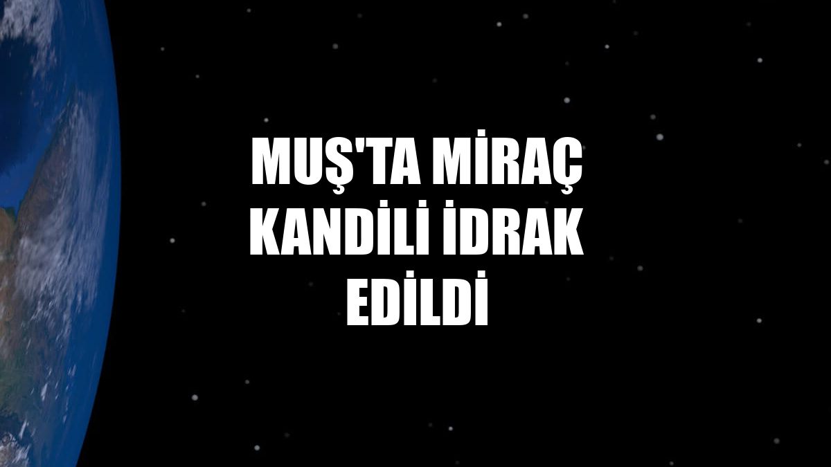 Muş'ta Miraç Kandili idrak edildi