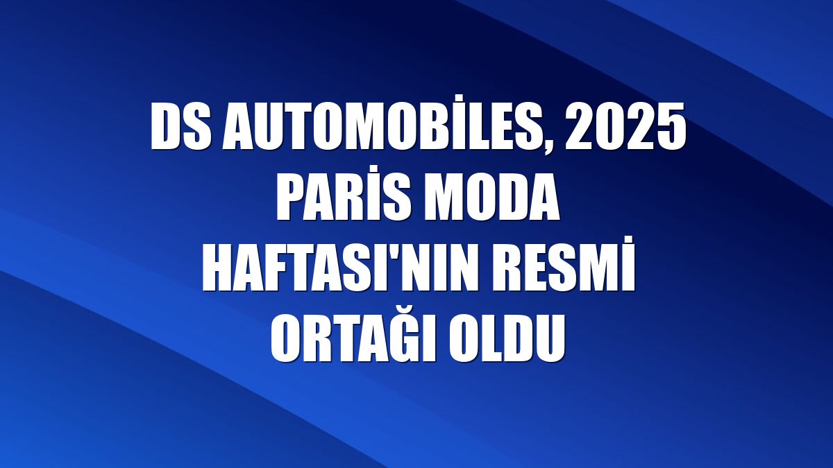 DS Automobiles, 2025 Paris Moda Haftası'nın resmi ortağı oldu