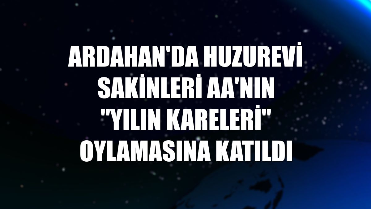 Ardahan'da huzurevi sakinleri AA'nın "Yılın Kareleri" oylamasına katıldı