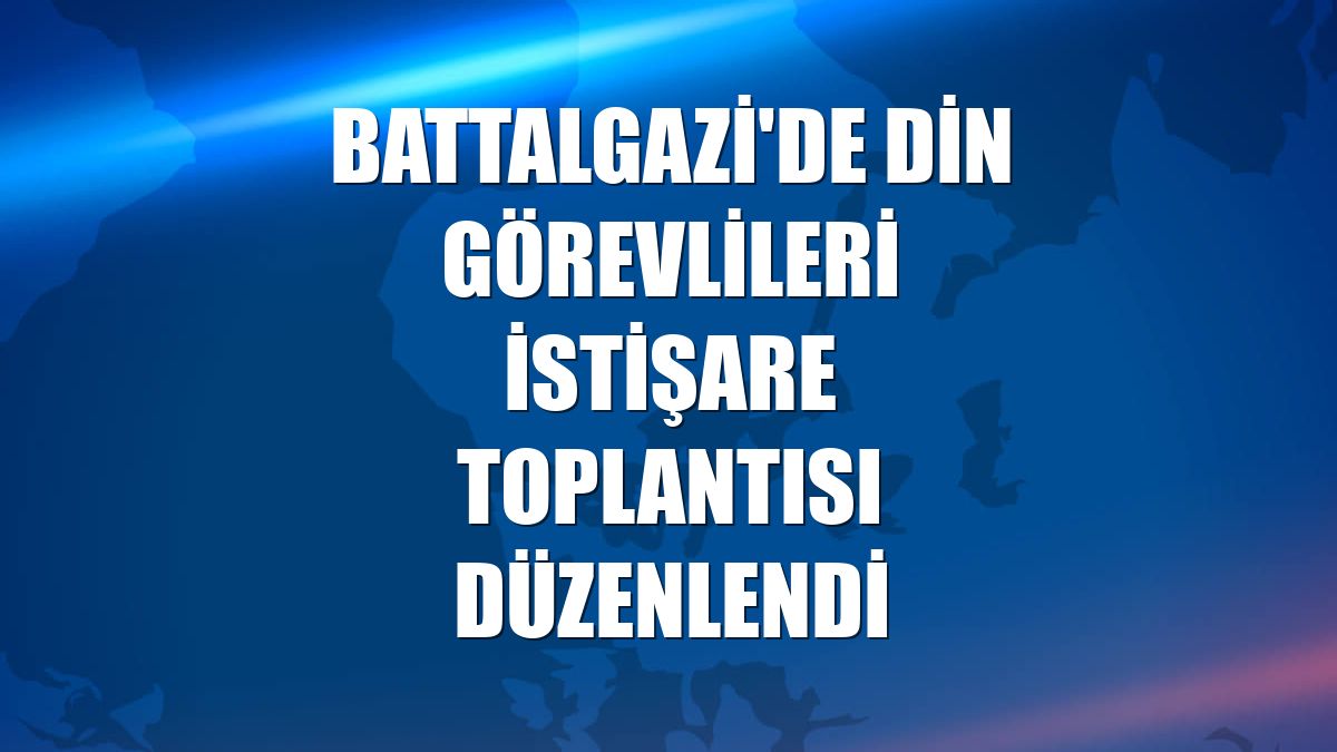 Battalgazi'de din görevlileri istişare toplantısı düzenlendi